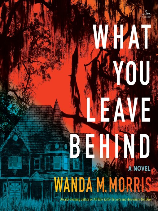 Title details for What You Leave Behind by Wanda M. Morris - Available